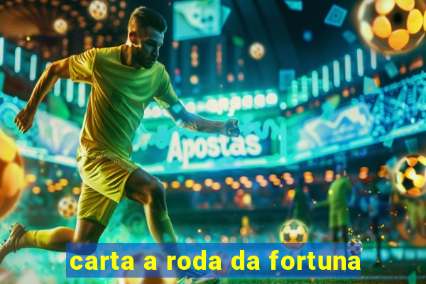 carta a roda da fortuna